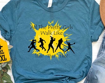 All The Pretty Girls Walk Like This Shirt, Shirt For Women, Softball Players Shirt, Gift For Softball Lover, Pretty Girls Shirt, Funny Gift