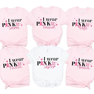 I Wear Pink for Custom Shirt, Personalize Family Breast Cancer Shirt, Cancer Awareness Shirt, Pink Ribbon Shirt, Breast Cancer Support Gift