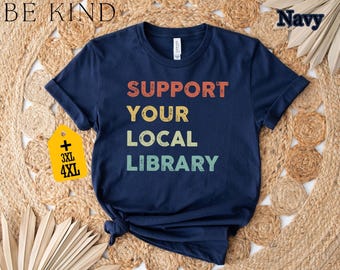 Support Your Local Library Shirt, Book Lover Gift, Book Nerd Tee, Reading Shirt, Librarian Shirt, Bookish T-Shirt, Bookworm Apparel