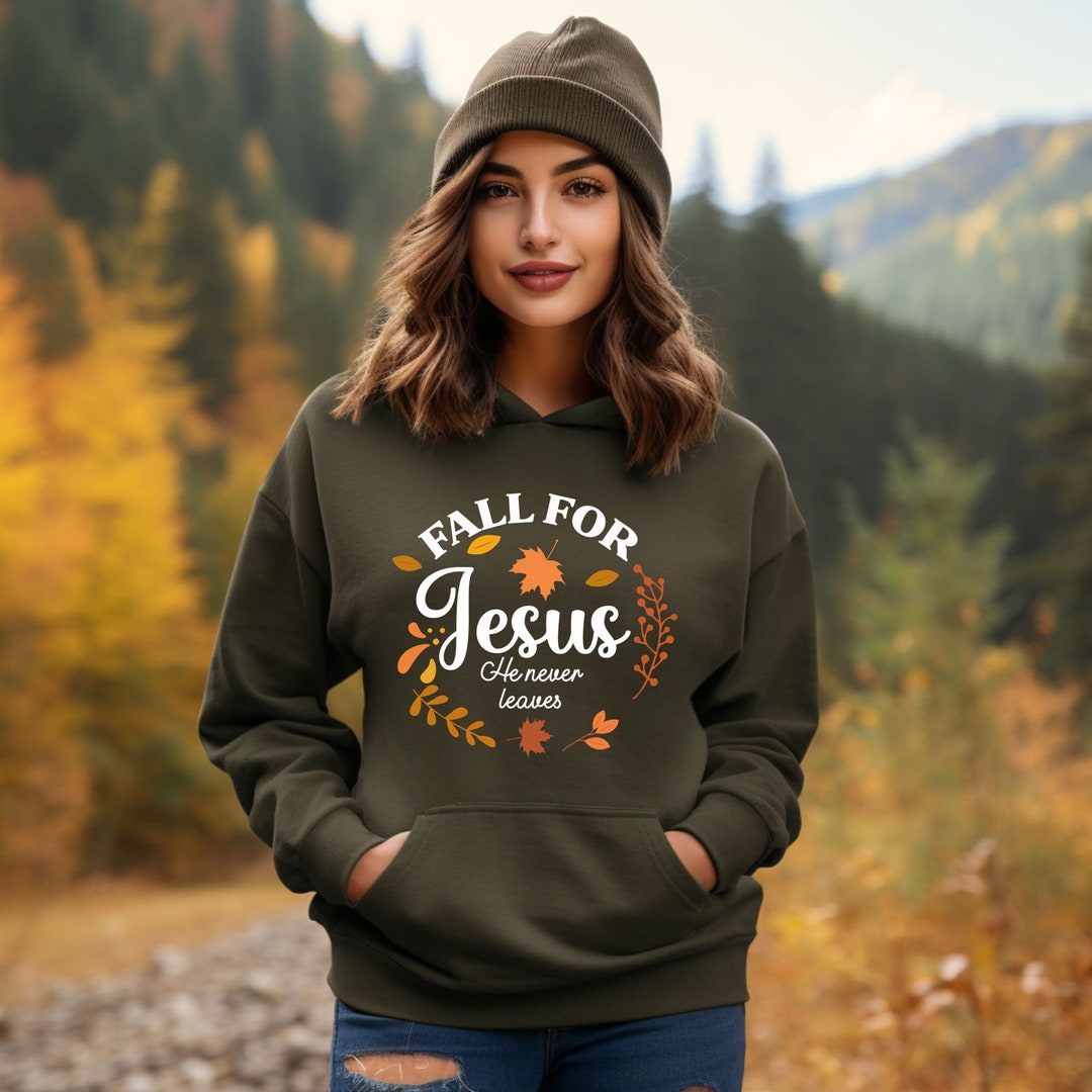 Fall for Jesus He Never Leaves Hoodie Christian Hoodie Fall Etsy