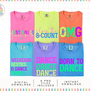 May include: Six brightly coloured t-shirts with dance-related slogans in neon shades. Phrases include "Just Dance," "Slay the 8 Count," "OMG," "Weekends, Besties & Dance," "Dance Dance Dance," and "Born to Dance." The shirts are arranged in two rows.