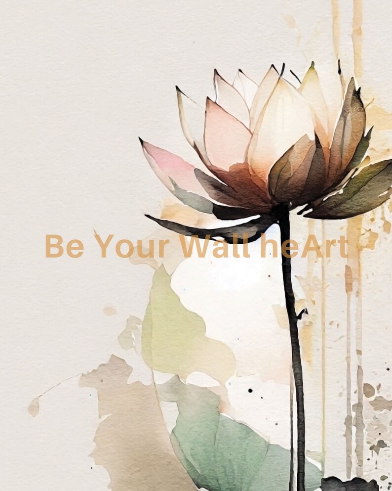 May include: A watercolor painting of a delicate pink and brown lotus flower with green leaves and a brown stem. The background is a light beige with brown and green watercolor splatters. The text "Be Your Wall he Art" is visible in the bottom left corner of the image.