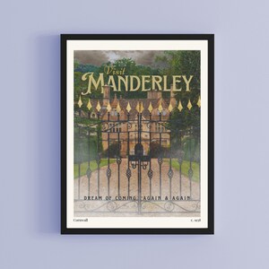 May include: A vintage travel poster featuring a black and white image of a large, stone house with a gated entrance. The text on the poster reads "Visit Manderley, Dream of Coming Again & Again, Cornwall, c. 1938".