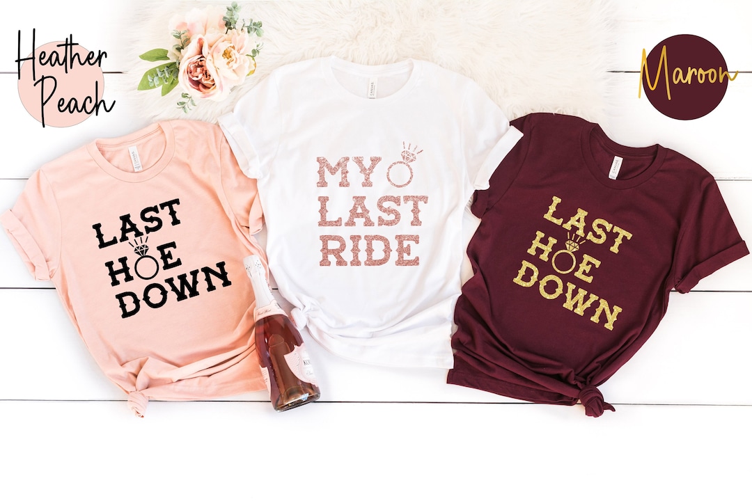 My Last Ride Shirt, Last Hoe Down Shirt, Western Hoe Down Shirt, Last ...