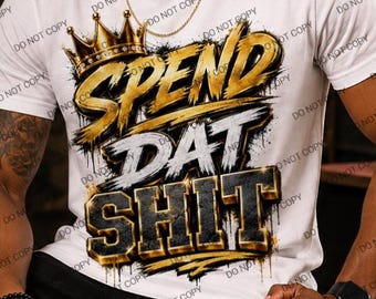 Spend Dat Shit PNG, Grappige Geldquote PNG, Hustle Shirt Design, Urban Streetwear PNG, Sublimatieontwerp Zwarte Cultuur, Commercieel gebruik