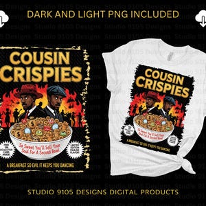 May include: A white t-shirt and a graphic design featuring the text "COUSIN CRISPIES" above an illustration of a cereal bowl with two men in hats. The design includes the text "So Sweet You'll Sell Your Soul For A Second Bowl."