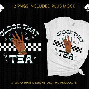 May include: White t-shirt with a graphic design featuring the text "Clock That Tea" in a stylized font. The design includes a hand with long, colorful nails, a bracelet, and a black and white checkered pattern.