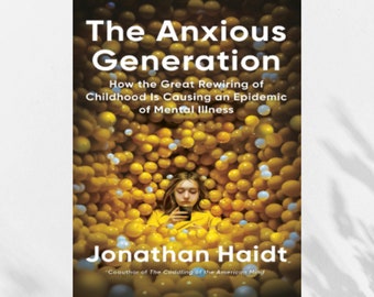La generazione ansiosa: come il grande ricablaggio dell'infanzia sta causando un'epidemia di malattie mentali di Jonathan Haidt