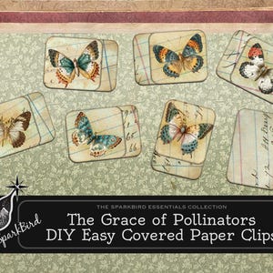 May include: DIY paper clips featuring butterfly illustrations. Each clip showcases a different butterfly design with various colors, set against a vintage paper background. The text "The Grace of Pollinators" is also visible.