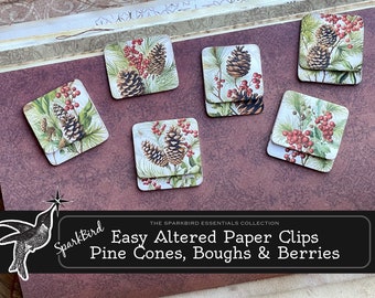 Cones, Boughs & Berries. Nature Embellishments. Altered Small Paper Clips for Journals, Planners. Beginner Project DIY Covered Paper Clips