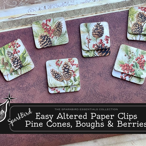 Cones, Boughs & Berries. Nature Embellishments. Altered Small Paper Clips for Journals, Planners. Beginner Project DIY Covered Paper Clips