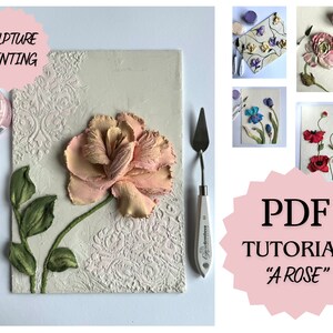 May include: A close-up of a textured canvas painting of a pink and yellow rose with green leaves. The painting is titled "Sculpture Painting" and is accompanied by a PDF tutorial titled "A Rose".