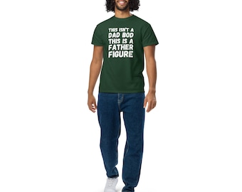 This isn't a Dad Bod - This is a FATHER FIGURE | DryBlend® T-Shirt