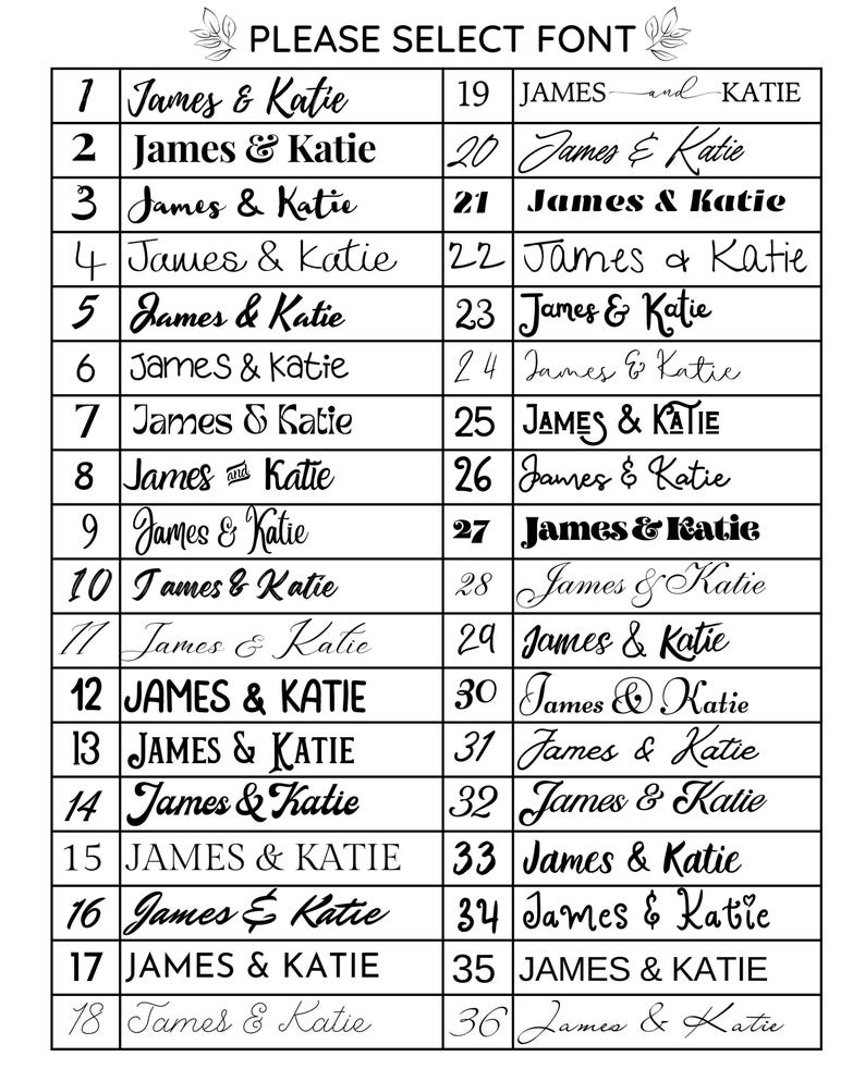 May include: A white sheet with 36 font options for the names "James & Katie". Each font choice is displayed in a black rectangular box with a number. The text "PLEASE SELECT FONT" is at the top.