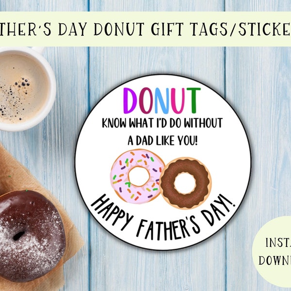 Father's Day Donut Gift Tag Or Stickers | Father's Day Favor Tag | Donut Favor Tags | Donut Know What I'd Do Without A Dad Like You