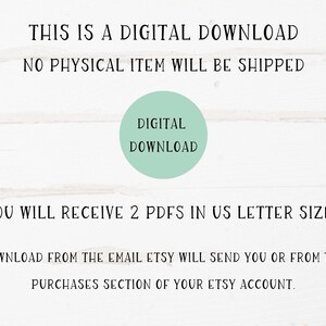 May include: Text on a white wood background that reads "This is a digital download. No physical item will be shipped." A green circle with the text "Digital Download" is in the center of the image. Below the circle, the text reads "You will receive 2 PDFs in US letter size. Download from the email Etsy will send you or from the purchases section of your Etsy account."