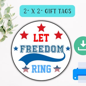 2" x 2" round gift tags. Download instantly and easily print at home. Each tag says, "Let Freedom Ring" with red, white, and blue stars.