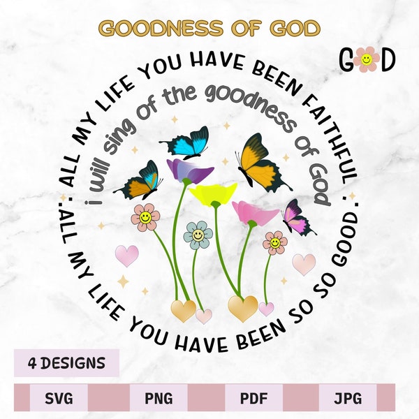 Goodness of God Svg Png, Butterfly Svg, Religious Floral Png, Boho Christian Svg, All my life you have been faithful Svg, Bible Verse Svg