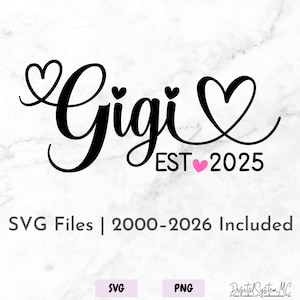 May include: Black cursive text that reads "Gigi" with heart accents and "EST 2025" with a pink heart. The image includes the text "SVG Files | 2000-2026 Included" and SVG and PNG file type icons.