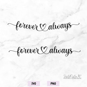 May include: Black script text on a white marble background reads "forever always" with a heart symbol. The phrase is repeated. Below are the words "SVG" and "PNG" in pink and purple boxes. The text "Digital System MC" is in the bottom right corner.
