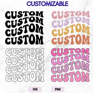 Puede incluir: Un diseño gráfico con la palabra "CUSTOM" repetida cuatro veces en un estilo retro ondulado. El diseño se presenta en cuatro variaciones de color: negro, pastel, contorno y degradados rosas. La palabra "CUSTOMIZABLE" está en la parte superior, con "SVG" y "PNG" en la parte inferior.