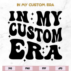 In My Custom Era Svg Png, Personelized In My Custom Era SVG, Trendy Custom Shirt, Custom Groovy Text, Custom Wavy Text SVG, mother&#39;s day gif
