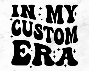 In My Custom Era SVG PNG: Groovy Wavy Text (Digital Download)