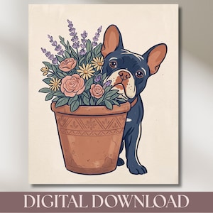 May include: A digital illustration of a dark-colored French Bulldog peeking from behind a terracotta-colored flower pot filled with pink roses, yellow daisies, and purple lavender sprigs. The text DIGITAL DOWNLOAD is printed at the bottom.