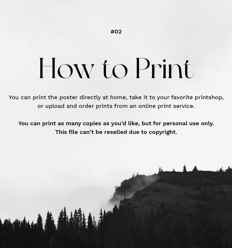 Peut inclure: Photographie en noir et blanc d'une cha&icirc;ne de montagnes avec du brouillard. Le texte "How to Print" est en haut de l'image. Le texte ci-dessous explique que vous pouvez imprimer l'affiche &agrave; la maison, l'emmener dans un magasin d'impression ou commander des impressions en ligne. Il indique &eacute;galement que vous pouvez imprimer autant d'exemplaires que vous le souhaitez pour un usage personnel uniquement, mais que le fichier ne peut pas &ecirc;tre revendu en raison du droit d'auteur.