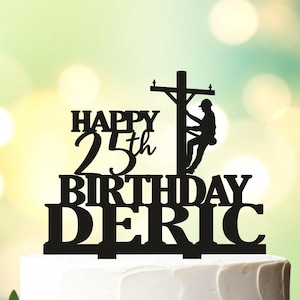 May include: Black silhouette cake topper with the text "Happy 25th Birthday Deric" and a silhouette of a lineman climbing a utility pole.