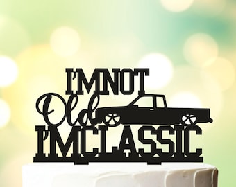 I'm not Old I'm a Classic Cake Topper, Classic cars Birthday Cake Topper, Fathers day, Vintage Car Birthday Cake Decorations 102