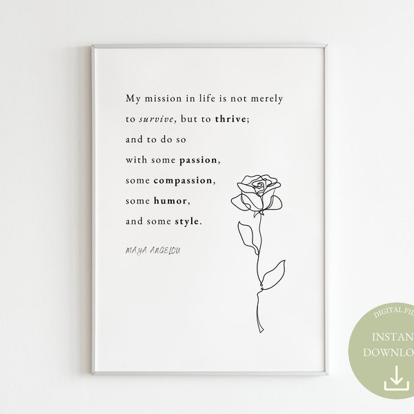 Maya Angelou Quote | My Mission In Life Is Not Merely To Survive But To Thrive | Book Lovers Gift | Feminist Poster | Motivational Wall Art
