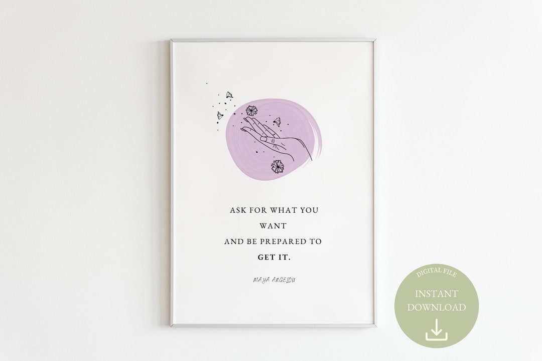 Maya Angelou Quote Wall Art Ask for What You Want and Be Prepared to Get It Why the Caged Bird