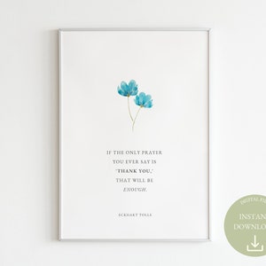 Eckhart Tolle Quote | If The Only Prayer You Ever Say Is Thank You That Will Be Enough | Positive Affirmation | Power of Now Wall Art