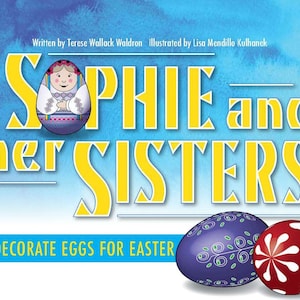 May include: A book cover with the title "Sophie and her Sisters" in yellow letters. The cover features a colorful illustration of a Russian nesting doll and two decorated Easter eggs. The text "Decorate Eggs for Easter" is at the bottom of the cover.