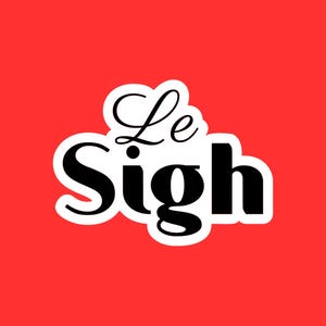 May include: A white and black logo with the text "Le Sigh" in a stylized font.