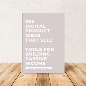 300 digitale Produktideen, die sich tatsächlich verkaufen: Dein ultimativer Wegweiser für ein passives Einkommen, Etsy für digitale Downloads und geschäftlichen Erfolg von zu Hause aus