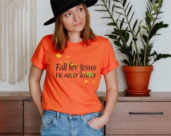 Fall for Jesus Christian T-Shirt: He Never Leaves Inspirational Autumn Tee