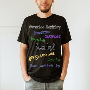 HIMYM Swarley Nickname Shirt: TV Show Fan Gift