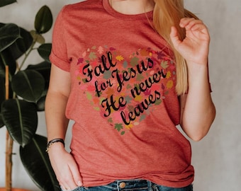 Fall for Jesus He Never Leaves Christian Autumn Apparel with Heart Design