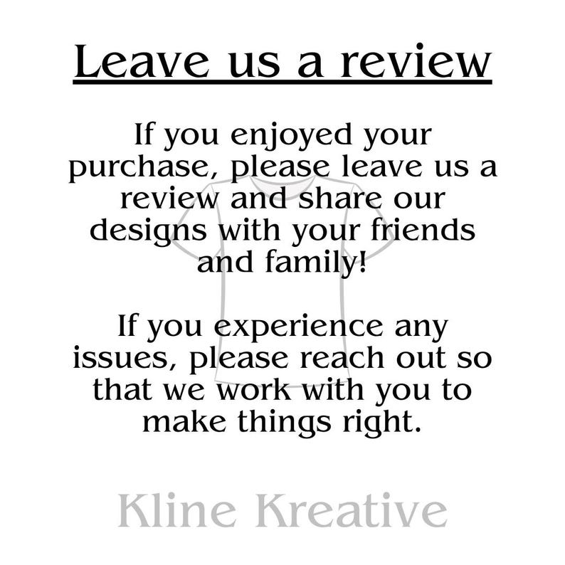 LEAVE US A REVIEW
If you enjoyed your purchase, please leave us a review and our designs with your friends and family! If you experience any issues, please reach out so that we can work with you to make things right.