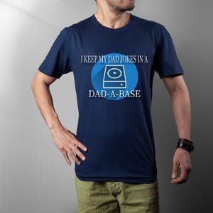 Dad-a-Base Pun T-Shirt Dad Joke Shirt Birthday Gift for Him T-Shirt Funny for Dad Gift Father&#39;s Day Shirt Dad Jokes in a Dad-a-base TShirt