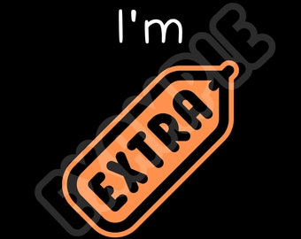 I'm Extra Today digitale transparente PNG-Datei