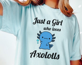 Axolotl Lover Shirt Just A Girl Who Loves Axolotls Cute Axolotl Shirt Salamander Lover Shirt Funny Axolotl Shirt Axololt Tee Axolotl Lover