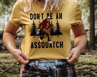 Sasquatch Assquatch Funny Sarcastic T Shirt, Funny Big Foot Unisex T Shirt, Sasquatch Adventure Shirt, Unisex Yeti In Forest Shirt