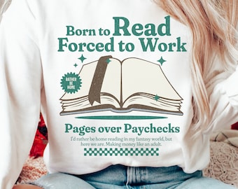 Born to Read Forced to Work Sweatshirt, Retro Bookish Crewneck, Funny Booknerd Sweater,  Bookish Things, Fantasy Readers Book Club, Bookworm