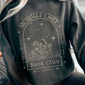 Comfort Colors® Bookish Sweatshirt, Morally Grey Sweater, Book Club Shirt, Booktrovert T-Shirt, Booktok Stuff, Gift for Reader, Dark Romance