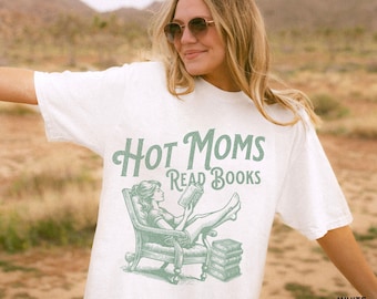 Hot Moms Read Books Shirt, Bookish T-Shirt, Funny Booktok Tee, Book Lover, Romantasy, Book Merch, Gift for Moms, First Mothers Day Gift