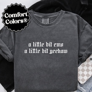 A Little Bit Emo Comfort Colors Shirt, Yeehaw TShirt, Funny Women's Graphic Tee, Gift for Her, Grunge Shirt, 90s Baby Tee, Humor T-Shirt