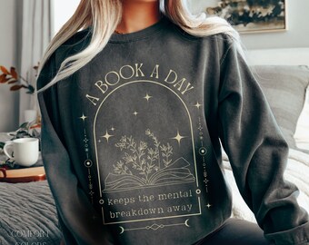 A Book a Day Sweater, Comfort Colors® Bookish Sweatshirt, Book Club Shirt, Booktrovert T-Shirt, Booktok Stuff, Gift for Reader, Book Lover